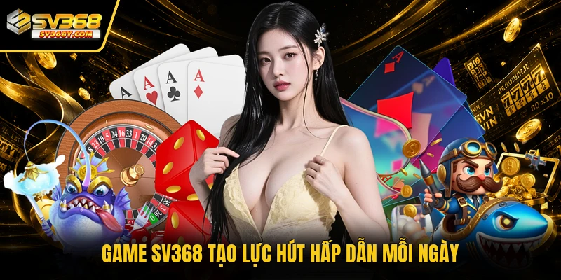 Game SV368 tạo lực hút hấp dẫn mỗi ngày