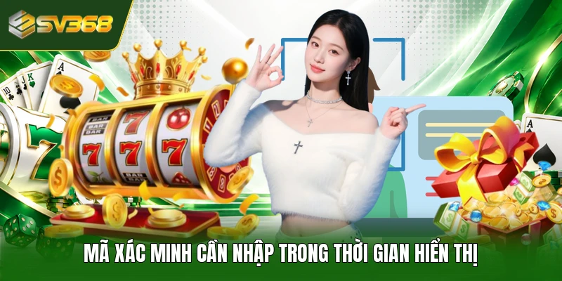 Mã xác minh cần nhập trong thời gian hiển thị