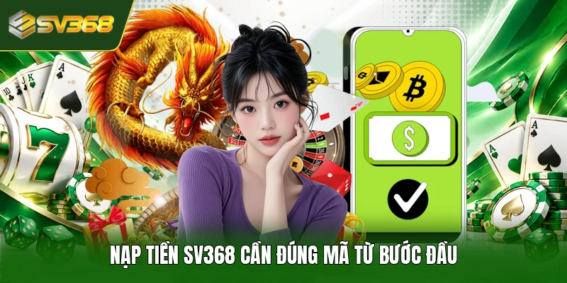 Nạp tiền SV368 cần đúng mã từ bước đầu