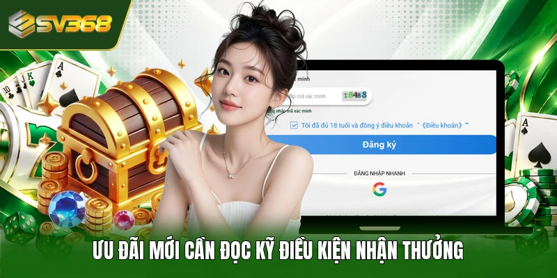 Ưu đãi mới cần đọc kỹ điều kiện nhận thưởng